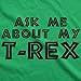 Toddler Ask Me About My Trex T Shirt Funny Cool Dinosaur Flip Humor Tee for Kids Funny Toddler Shirts Flip T Shirt for Toddler Funny Dinosaur T Shirt Green 4T