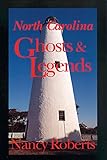 North Carolina Ghosts and Legends by Nancy Roberts