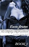 The Proposition Book 3 'No-Strin... - Lucia Jordan