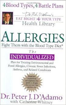 Allergies: Fight Them with the Blood Type Diet (Eat Right For Your Type) Allergies: Fight Them with the Blood Type Diet (Eat Right For Your Type)