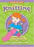 Show Me How: Knitting: Knitting Storybook & How-to-Knit Instructions by