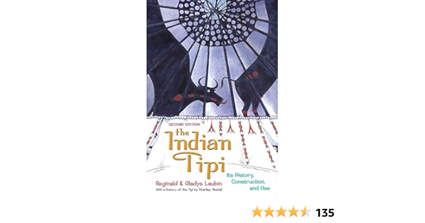 The Indian Tipi Its History Construction And Use 2nd Edition Reginald Laubin Gladys Laubin Stanley Vestal Amazon Com Books