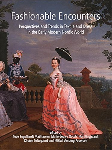 Download Fashionable Encounters: Perspectives and trends in textile and dress in the Early Modern Nordic World (Ancient Textiles Series Book 14) (English Edition) PDF