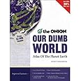 Our Dumb World: The Onion's Atlas of the Planet Earth, 73rd Edition