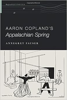 Aaron Copland's Appalachian Spring (Oxford Keynotes), by Annegret Fauser