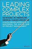Leading Complex Projects: A Data-Driven Approach to Mastering the Human Side of Project Management