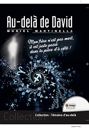 Au-dela de David: Mon frère n'est pas mort, il est juste passé dans la pièce à côté (French Ed by Muriel Martinella