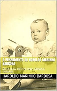 Livro O PENSAMENTO DE HAROLDO MARINHO BARBOSA:  ENTREVISTA,  CRÍTICAS PARA JORNAIS E CRÔNICAS