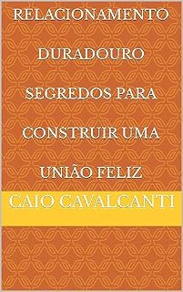 Livro Relacionamento Duradouro Segredos para Construir uma União Feliz