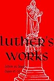 Luther's Works, Vol. 8: Genesis Chapters 45-50