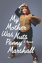 My Mother Was Nuts by Penny Marshall (2012-09-18)