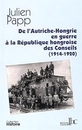 De l'Autriche-Hongrie en guerre à la République hongroise des Conseils