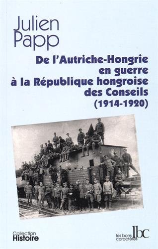 De l'Autriche-Hongrie en guerre à la République hongroise des Conseils