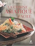 La cuisine asiatique facile (French Edition) by 