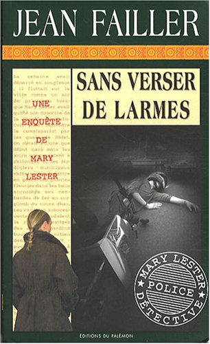 Une enquête de Mary Lester: 32: Sans verser de larmes