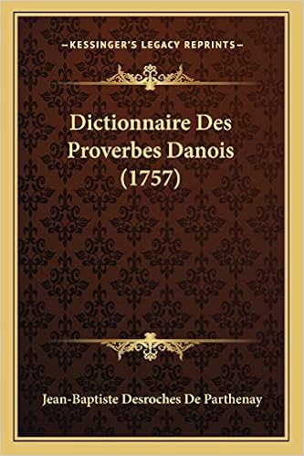 Amazon Com Dictionnaire Des Proverbes Danois 1757 French Edition 9781165438167 Parthenay Jean Baptiste Desroches De Books