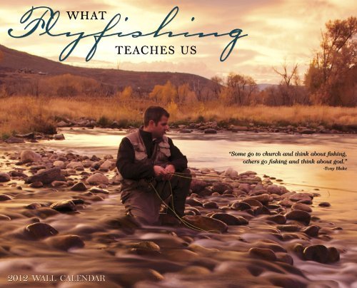 What Fly Fishing Teaches Us 2012 Calendar by Willowcreek (2011-08-01) by 