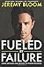 Fueled By Failure: Using Detours and Defeats to Power Progress - Book by Jeremy Bloom