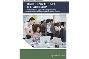 Practicing the Art of Leadership: A Problem-Based Approach to Implementing the Professional Standards for Educational Leaders (Pearson Educational Leadership)