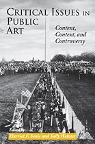 Critical Issues in Public Art: Content, Context, and Controversy Critical Issues in Public Art: Content, Context, and Controversy