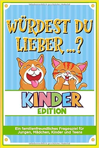Wurdest Du Lieber Kinder Edition Ein Familienfreundliches Fragespiel Fur Jungen Madchen Kinder Und Teens Witzebuch Fur Kinder Ab 6 Bis 8 Jahre Amazon De Lachhammer Max Bucher