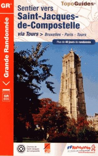 Sentier St-Jacques - Bruxelles-Paris-Tours GR655 2013: FFR.6551 by (Paperback)