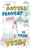 Les autres peuvent bien aller se faire voir ! by 