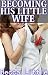 Becoming His Little Wife (ABDL, Age Play, Submission Romance, Enema)