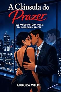 Livro A Cláusula do Prazer: Ele pagou por uma farsa. Ela cobrou em prazer.