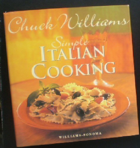 Simple Italian Cooking (Chuck Williams Collection) Simple Italian Cooking (Chuck Williams Collection)