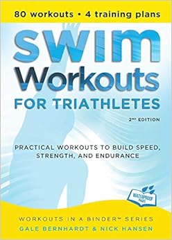 Swim Workouts for Triathletes: Practical Workouts to Build Speed, Strength, and Endurance (Workouts in a Binder) Swim Workouts for Triathletes: Practical Workouts to Build Speed, Strength, and Endurance (Workouts in a Binder)