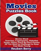 Movies Puzzles Book: Movies Word Searches, Cryptograms, Alphabet Soups, Dittos, Piece By Piece Puzzles All You Want to Challenge to Keep Your Brain Young(Volume 1) Movies Puzzles Book: Movies Word Searches, Cryptograms, Alphabet Soups, Dittos, Piece By Piece Puzzles All You Want to Challenge to Keep Your Brain Young(Volume 1)