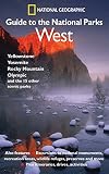 National Geographic Guide to the National Parks: West National Geographic Guide to the National Parks: West