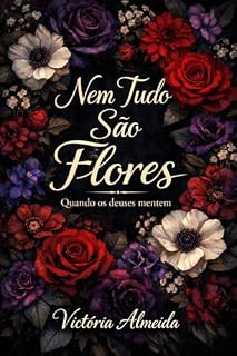 Livro Nem tudo são flores : Quando os deuses mentem