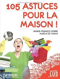 105 astuces pour la maison !