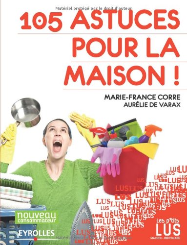 105 astuces pour la maison !