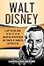 Walt Disney: A Captivating Guide to the Life of an American Entrepreneur and Pioneer of Animated Cartoon Films