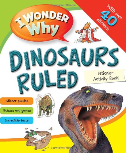 I wonder why dinosaurs ruled sticker acitivity book