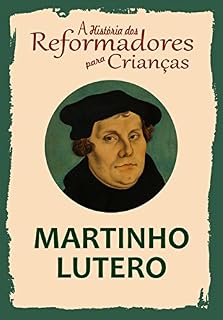 Livro Coleção – A História dos Reformadores para Crianças: Martinho Lutero