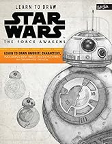 Learn to Draw Star Wars: The Force Awakens: Learn to draw favorite characters, including Rey, BB-8, and Kylo Ren, in graphite pencil