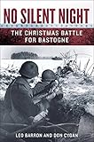 No Silent Night: The Christmas Battle For Bastogne by 