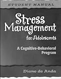 Stress Management for Adolescents, Student Manual (Set Of 5) : A Cognitive-Behavioral Program, de Anda, Diane, 087822646X