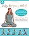 Yoga for Pain Relief: Simple Practices to Calm Your Mind and Heal Your Chronic Pain (The New Harbinger Whole-Body Healing Series) - Book by Kelly McGonigal