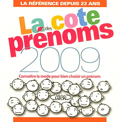 La Des Cote Prenoms 2009 Connaitre La Mode Pour Bien Chosir Un Prenom by Michel LaFon (Paperback)