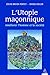 L'utopie maçonnique : Améliorer l'homme et la société by 
