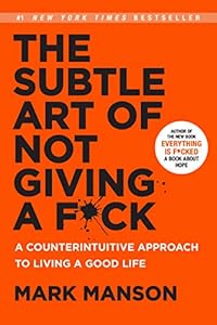The Subtle Art of Not Giving a F*ck: A Counterintuitive Approach to Living a Good Life book cover