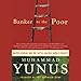 Banker to the Poor: Micro-Lending and the Battle Against World Poverty
