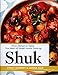 Shuk: From Market to Table, the Heart of Israeli Home Cooking by Einat Admony, Janna Gur