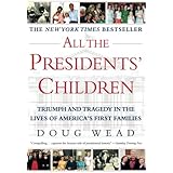 All the Presidents' Children: Triumph and Tragedy in the Lives of America's First Families