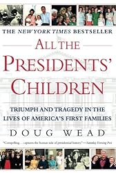 All the Presidents' Children: Triumph and Tragedy in the Lives of America's First Families